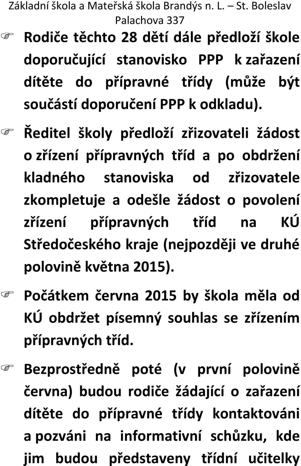 přípravných tříd na KÚ Středočeského kraje (nejpozději ve druhé polovině května 2015).