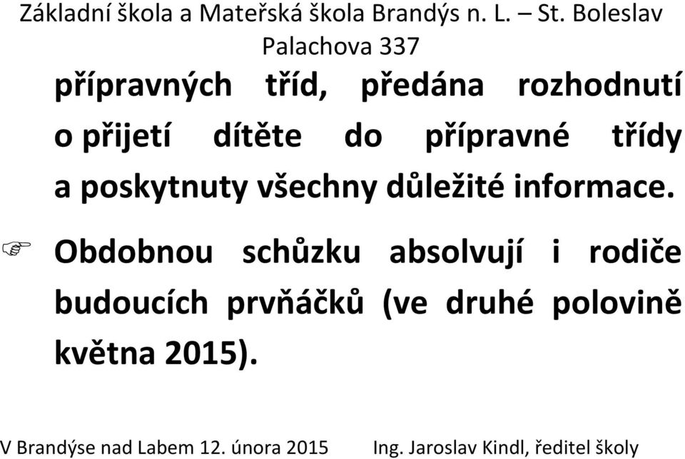 Obdobnou schůzku absolvují i rodiče budoucích prvňáčků (ve druhé