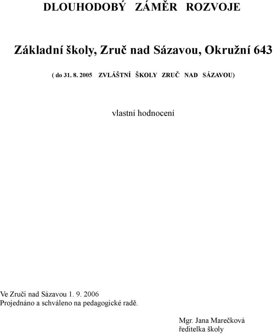 2005 ZVLÁŠTNÍ ŠKOLY ZRUČ NAD SÁZAVOU) vlastní hodnocení Ve