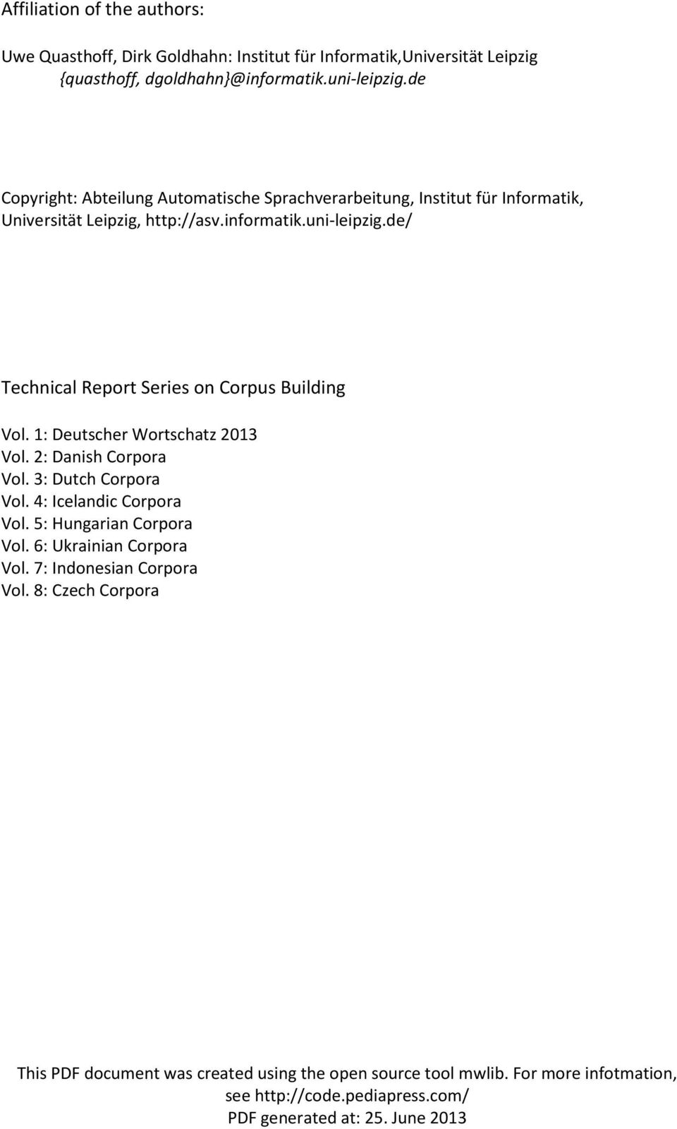 de/ Technical Report Series on Corpus Building Vol. 1: Deutscher Wortschatz 2013 Vol. 2: Danish Corpora Vol. 3: Dutch Corpora Vol. 4: Icelandic Corpora Vol.