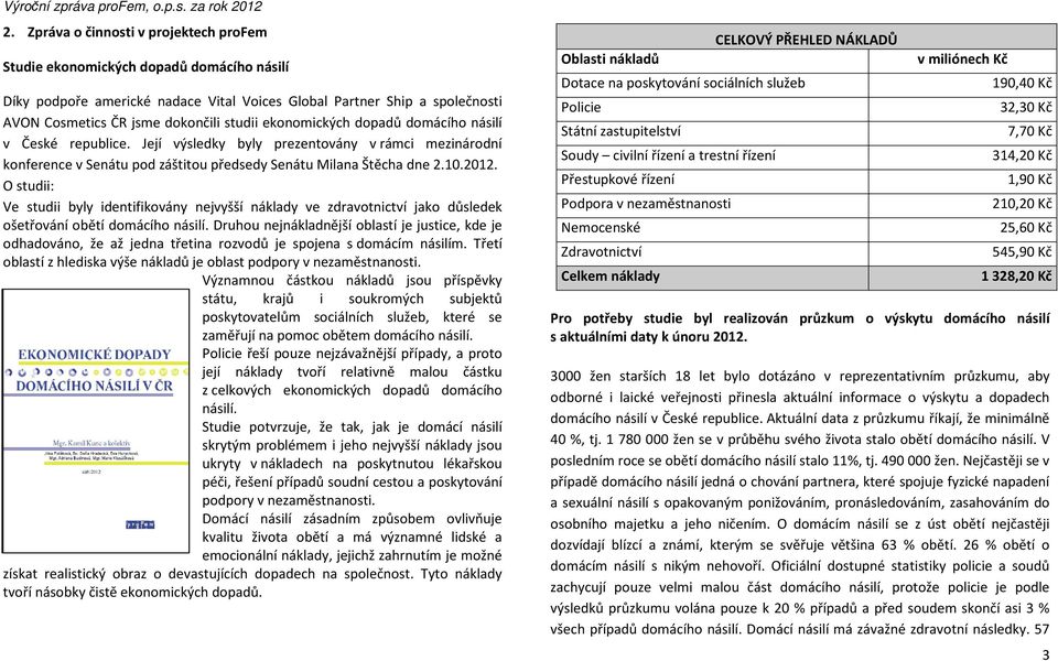 O studii: Ve studii byly identifikovány nejvyšší náklady ve zdravotnictví jako důsledek ošetřování obětí domácího násilí.