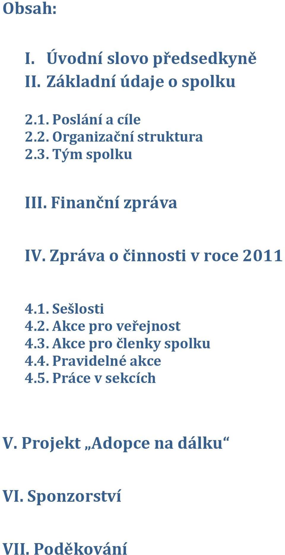 Zpráva o činnosti v roce 2011 4.1. Sešlosti 4.2. Akce pro veřejnost 4.3.