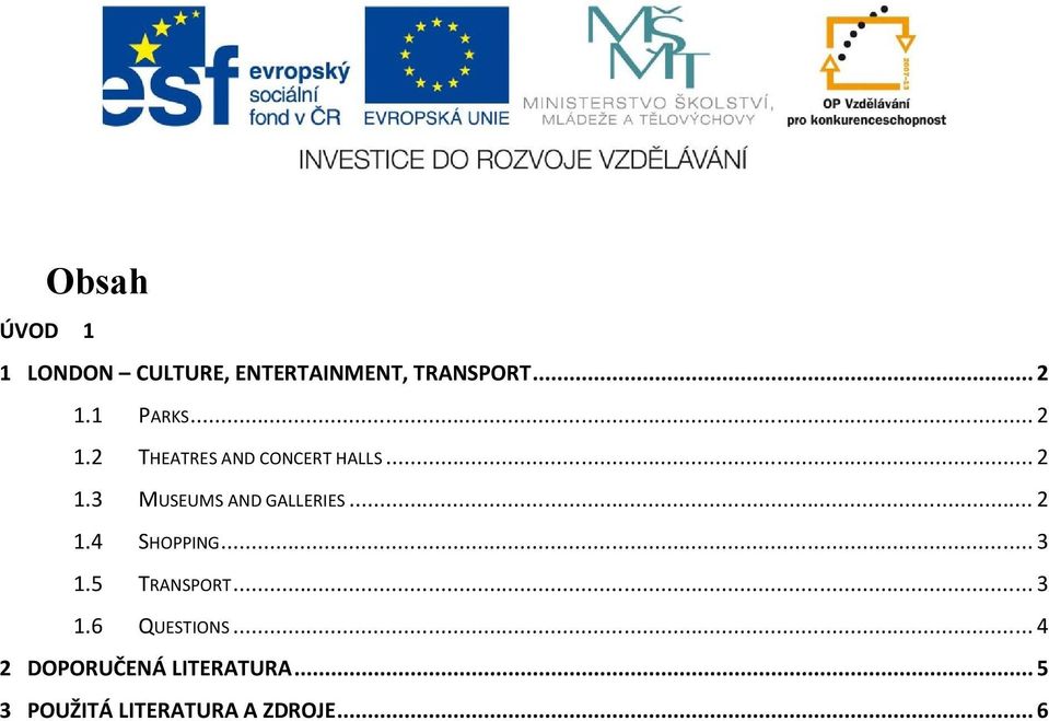 .. 2 1.4 SHOPPING... 3 1.5 TRANSPORT... 3 1.6 QUESTIONS.