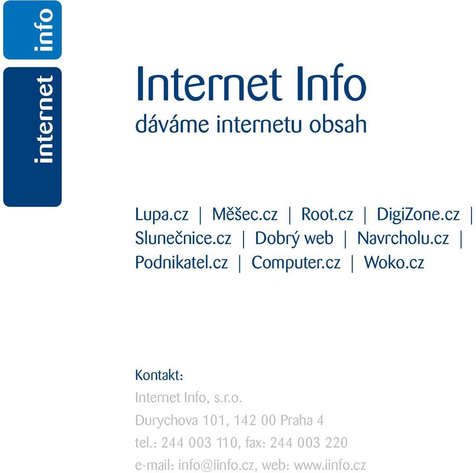 cz Kontakt: Internet Info, s.r.o. Durychova 101, 142 00 Praha 4 tel.