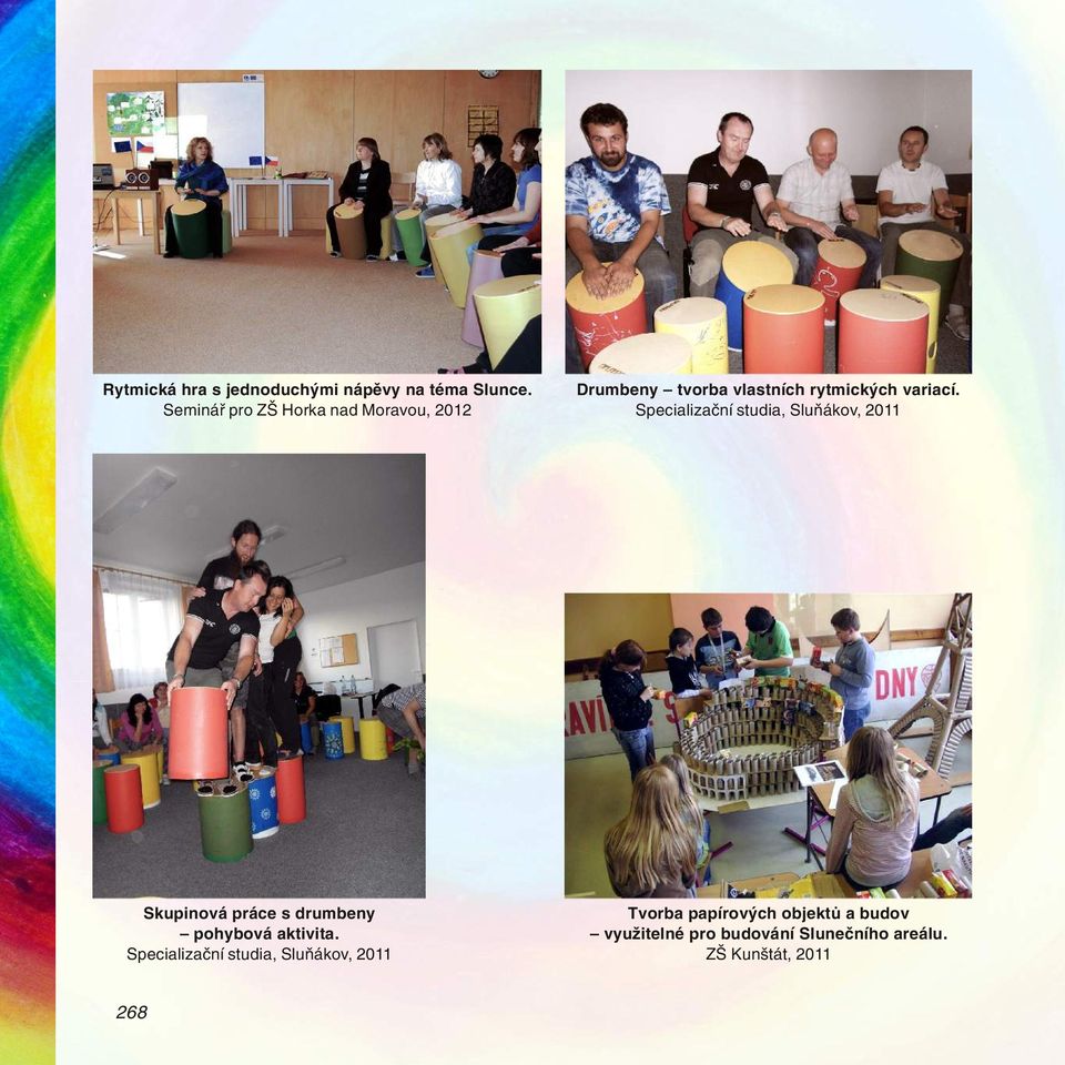 Specializační studia, Sluňákov, 2011 Skupinová práce s drumbeny pohybová aktivita.