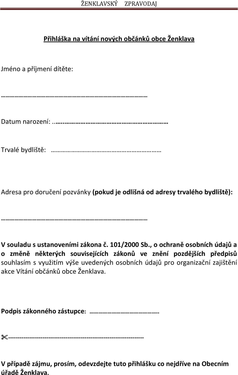 , o ochraně osobních údajů a o změně některých souvisejících zákonů ve znění pozdějších předpisů souhlasím s využitím výše uvedených osobních údajů pro