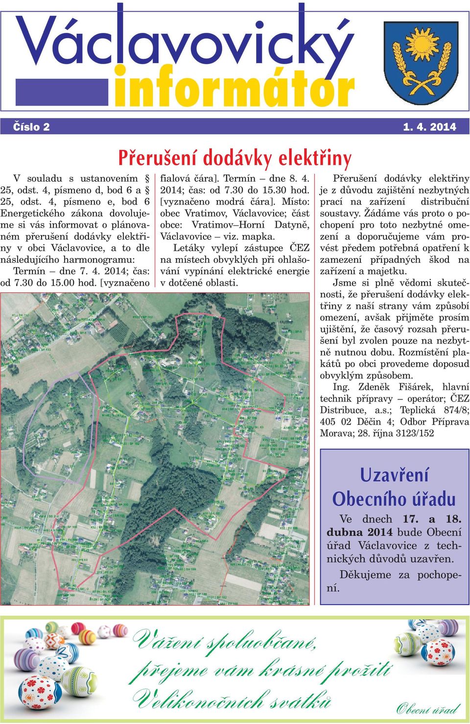 2014; èas: od 7.30 do 15.00 hod. [vyznaèeno fialová èára]. Termín dne 8. 4. 2014; èas: od 7.30 do 15.30 hod. [vyznaèeno modrá èára].