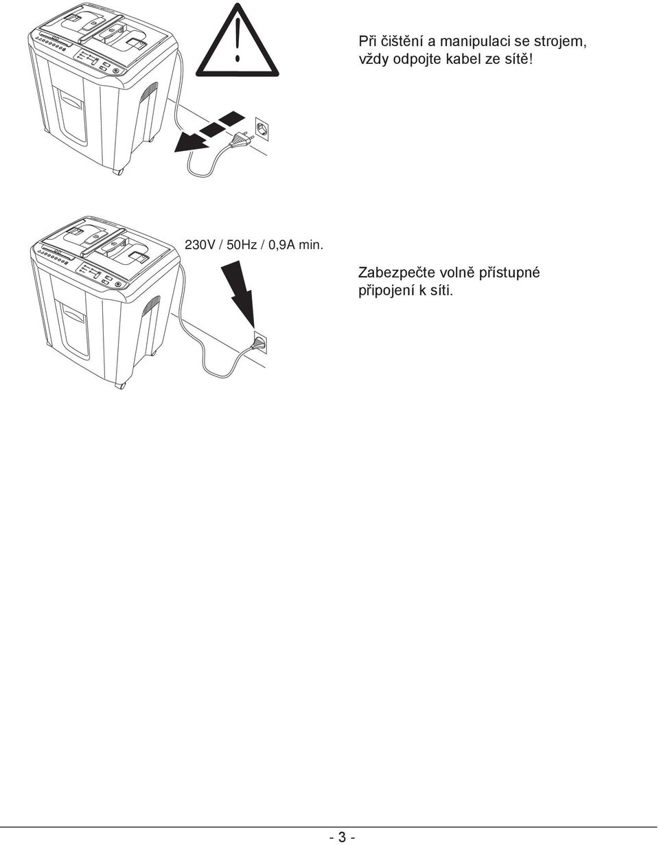 sítě! 230V / 50Hz / 0,9A min.