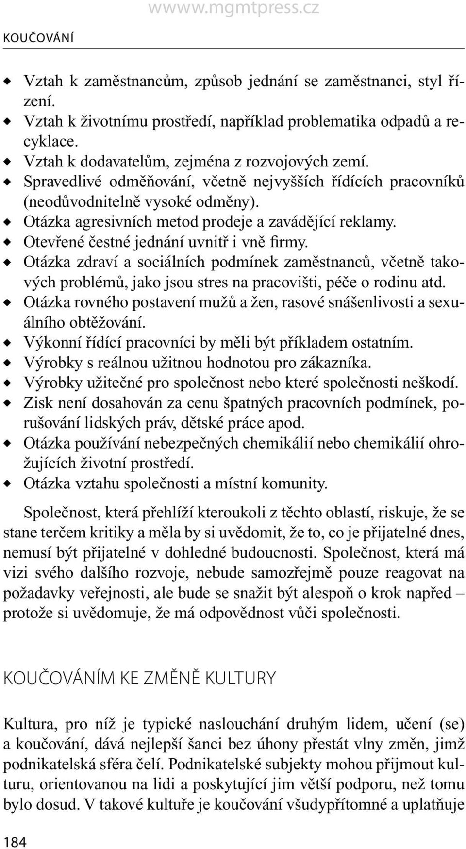 Otázka zdraví a sociálních podmínek zaměstnanců, včetně takových problémů, jako jsou stres na pracovišti, péče o rodinu atd.