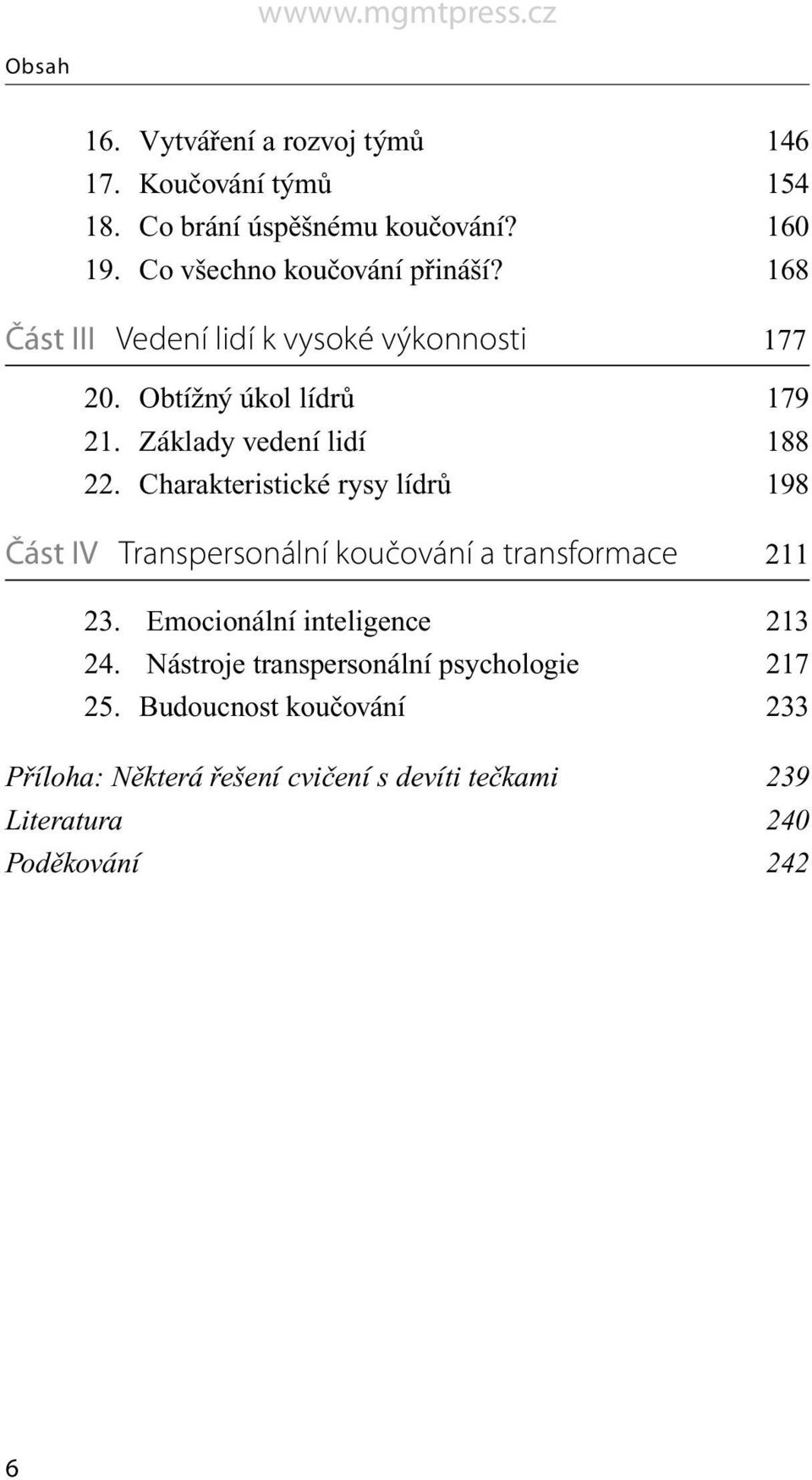 Základy vedení lidí 188 22. Charakteristické rysy lídrů 198 Část IV Transpersonální koučování a transformace 211 23.