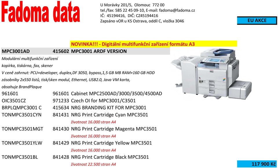 bypass,1,5 GB MB RAM+160 GB HDD zásobníky 2x550 listů, tisk/sken modul, Ethernet, USB2.