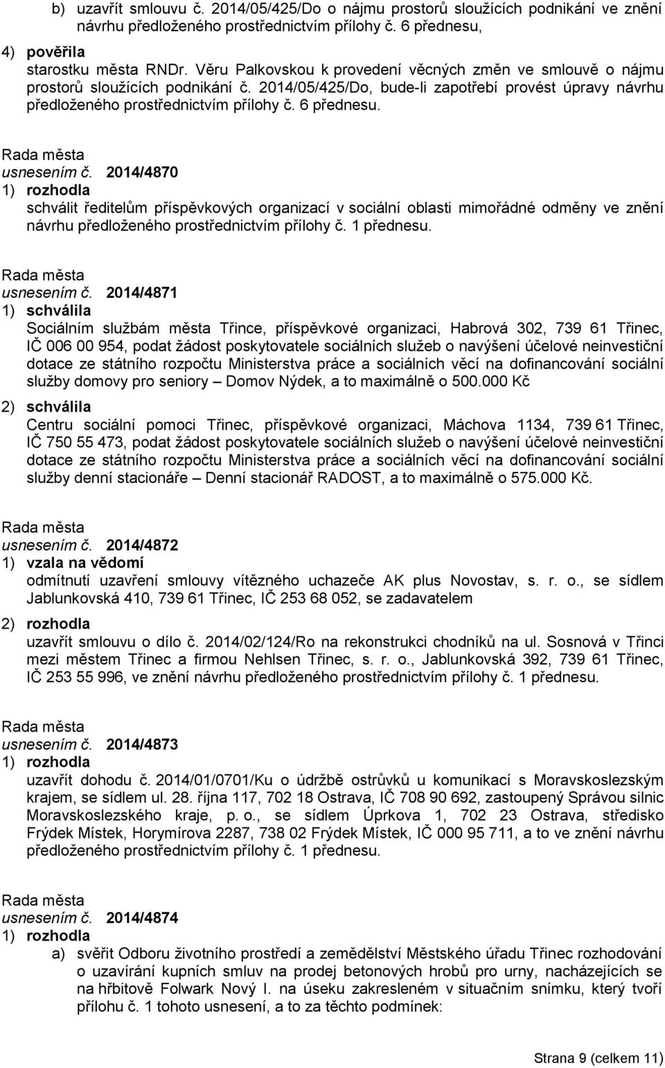 usnesením č. 2014/4870 schválit ředitelům příspěvkových organizací v sociální oblasti mimořádné odměny ve znění návrhu usnesením č.