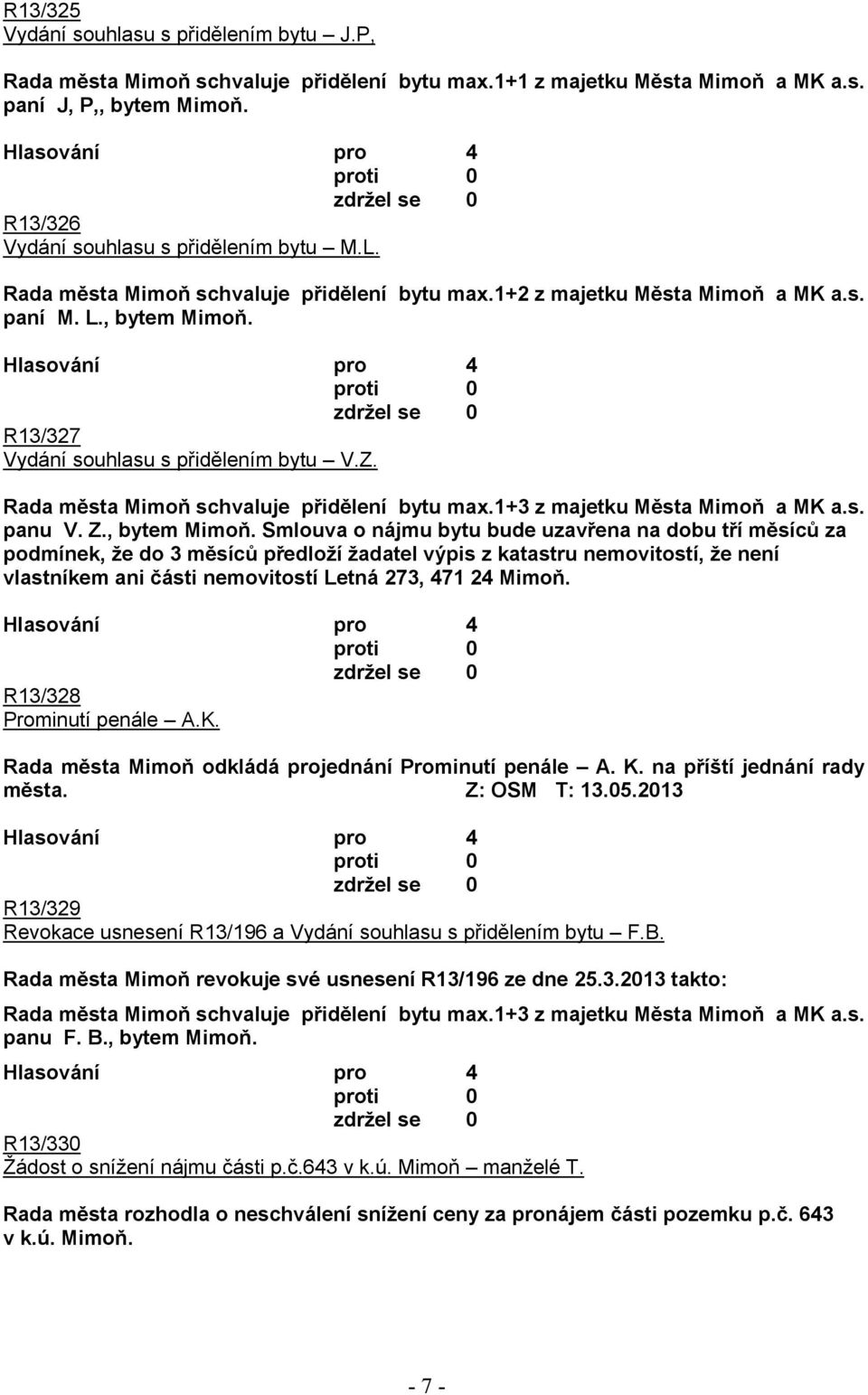 1+3 z majetku Města Mimoň a MK a.s. panu V. Z., bytem Mimoň.