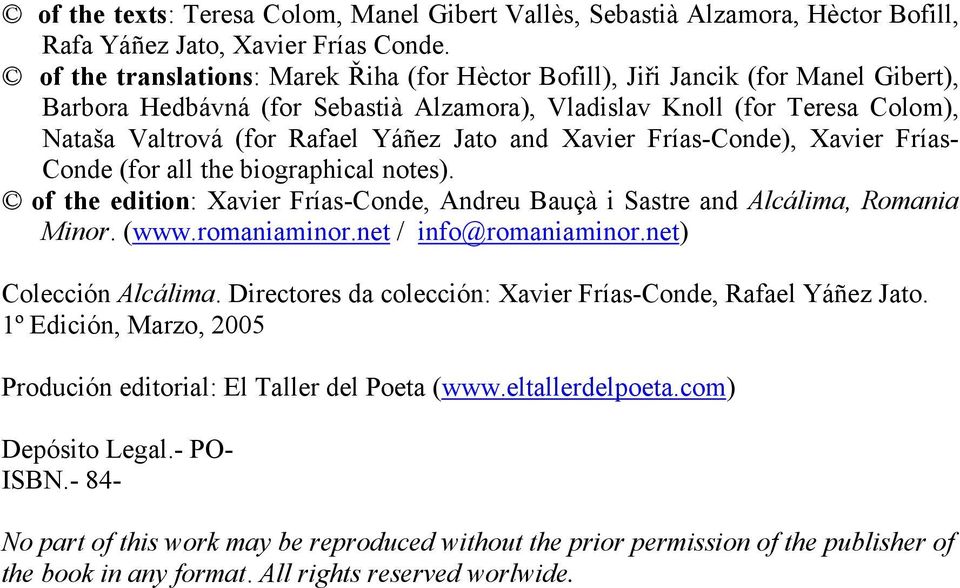 Jato and Xavier Frías-Conde), Xavier Frías- Conde (for all the biographical notes). of the edition: Xavier Frías-Conde, Andreu Bauçà i Sastre and Alcálima, Romania Minor. (www.romaniaminor.