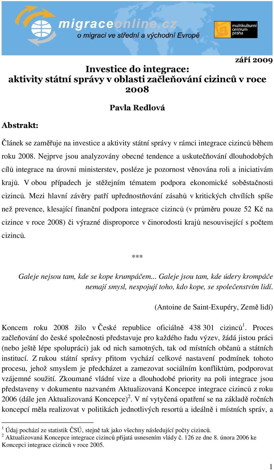 V obou případech je stěžejním tématem podpora ekonomické soběstačnosti cizinců.