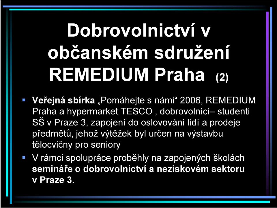 lidí a prodeje předmětů, jehož výtěžek byl určen na výstavbu tělocvičny pro seniory V rámci