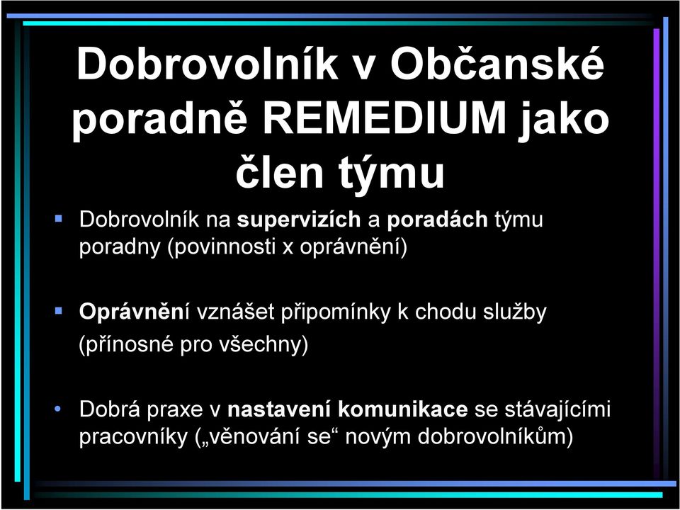 vznášet připomínky k chodu služby (přínosné pro všechny) Dobrá praxe v