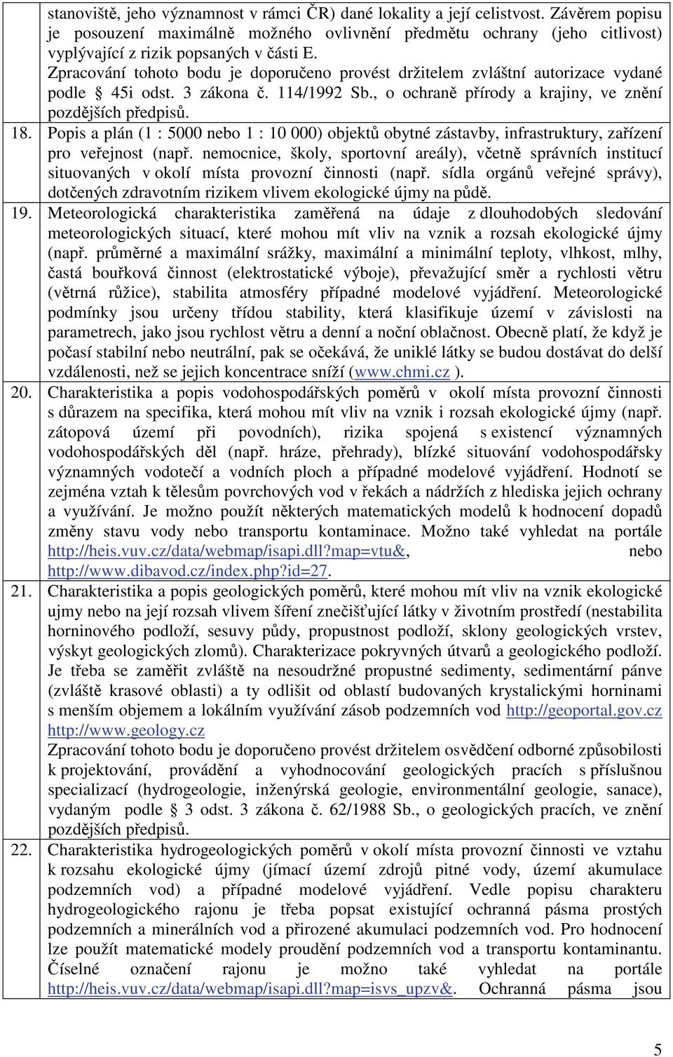 Popis a plán (1 : 5000 nebo 1 : 10 000) objekt obytné zástavby, infrastruktury, zaízení pro veejnost (nap.