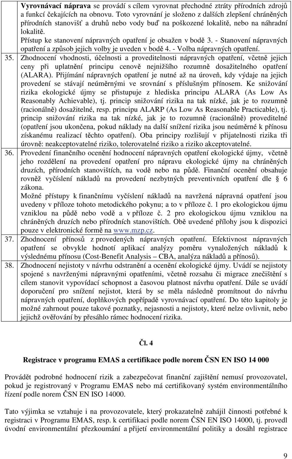 - Stanovení nápravných opatení a zpsob jejich volby je uveden v bod 4. - Volba nápravných opatení. 35.