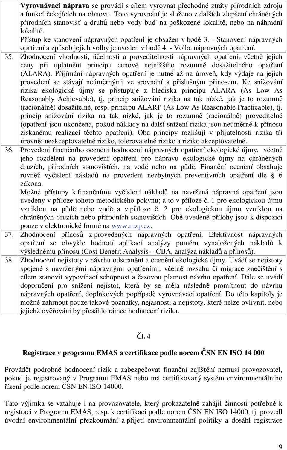 - Stanovení nápravných opatení a zpsob jejich volby je uveden v bod 4. - Volba nápravných opatení. 35.