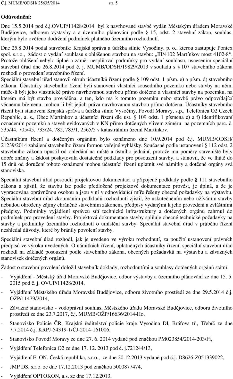 s.r.o., žádost o vydání souhlasu s ohlášenou stavbou na stavbu: III/4102 Martínkov most 4102-8.