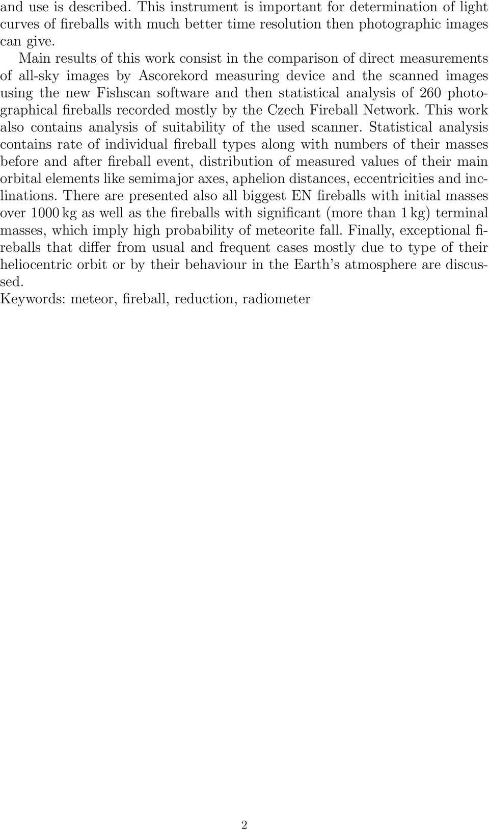 analysis of 260 photographical fireballs recorded mostly by the Czech Fireball Network. This work also contains analysis of suitability of the used scanner.