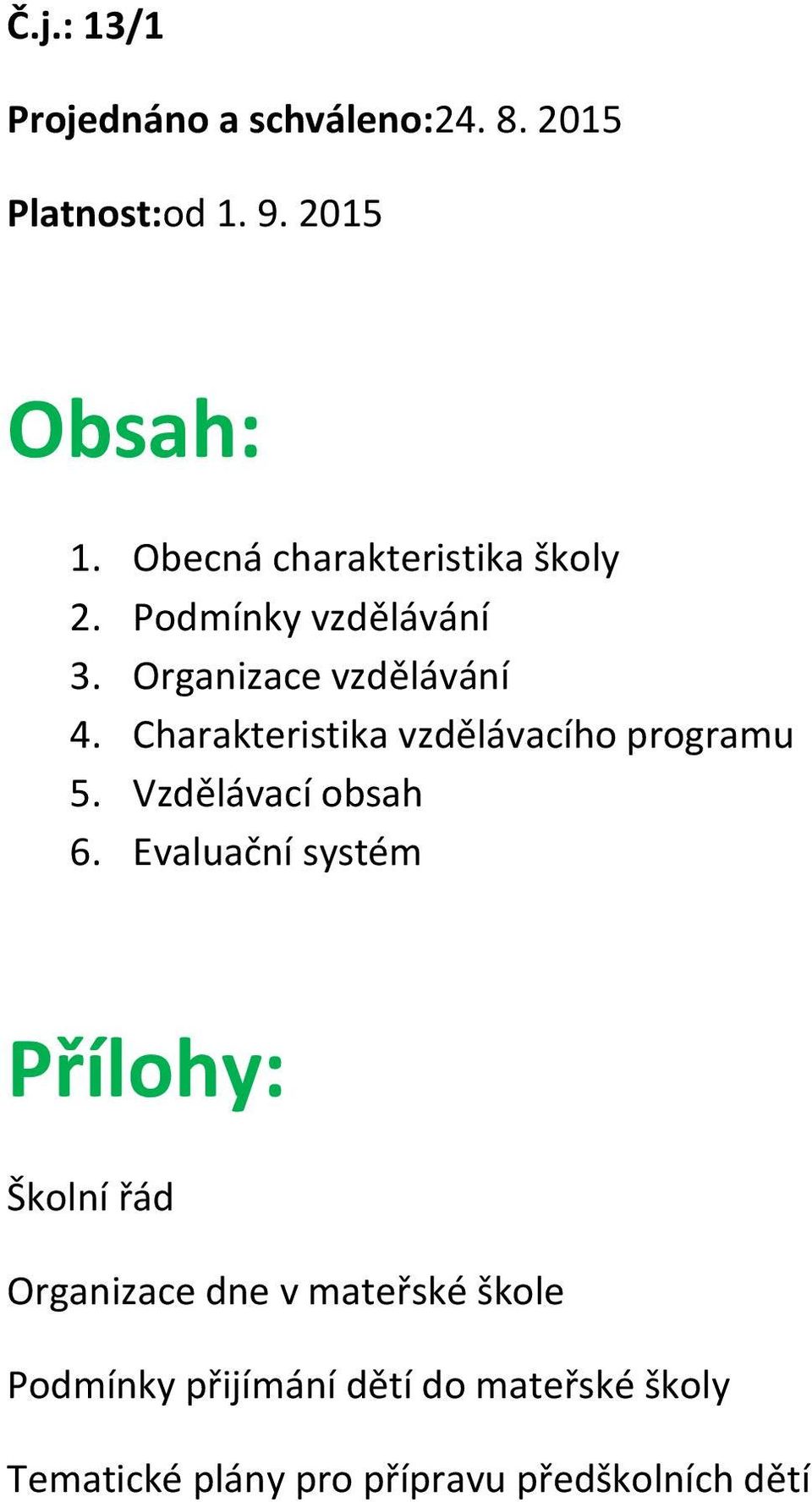 Charakteristika vzdělávacího programu 5. Vzdělávací obsah 6.