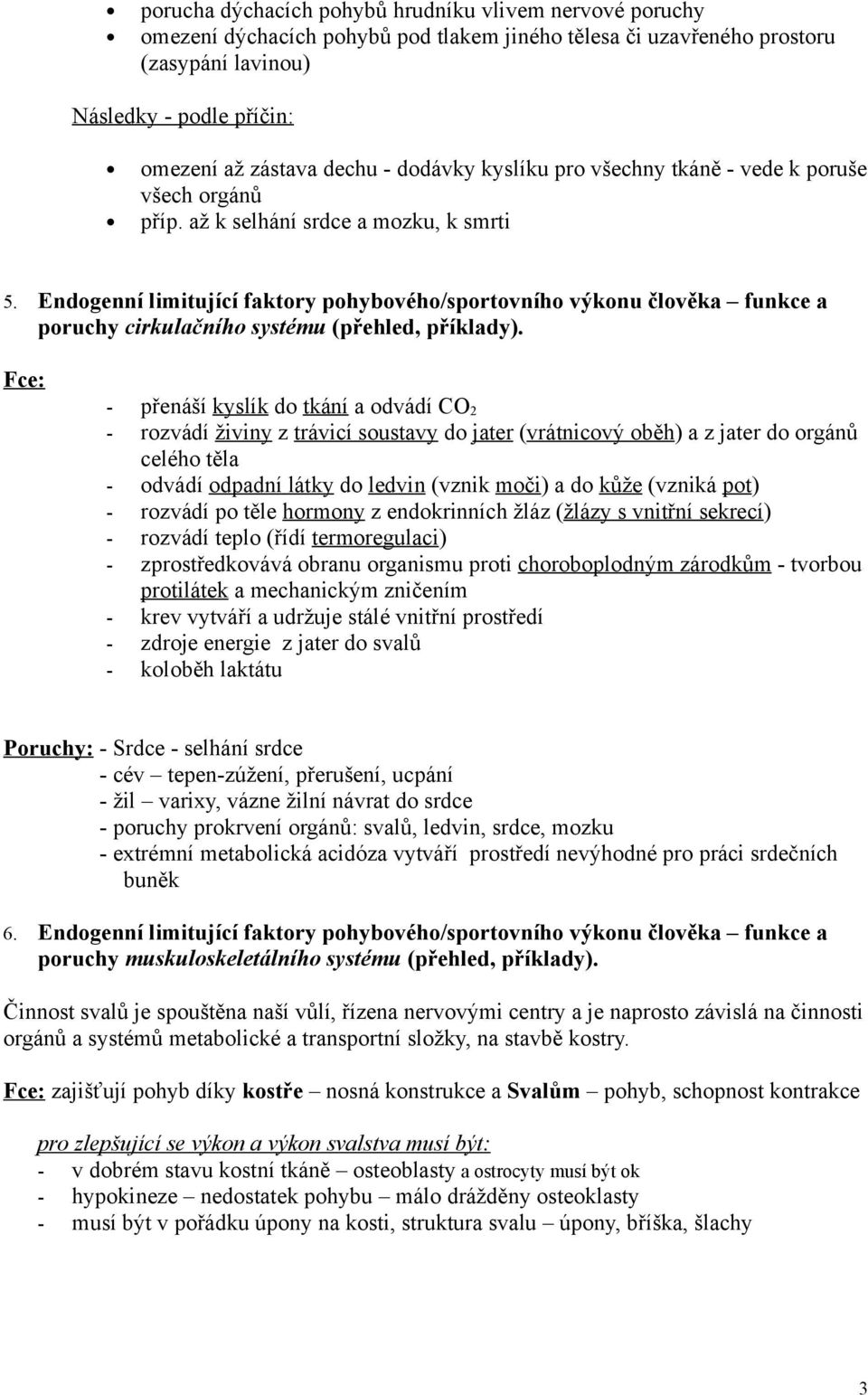 Endogenní limitující faktory pohybového/sportovního výkonu člověka funkce a poruchy cirkulačního systému (přehled, příklady).