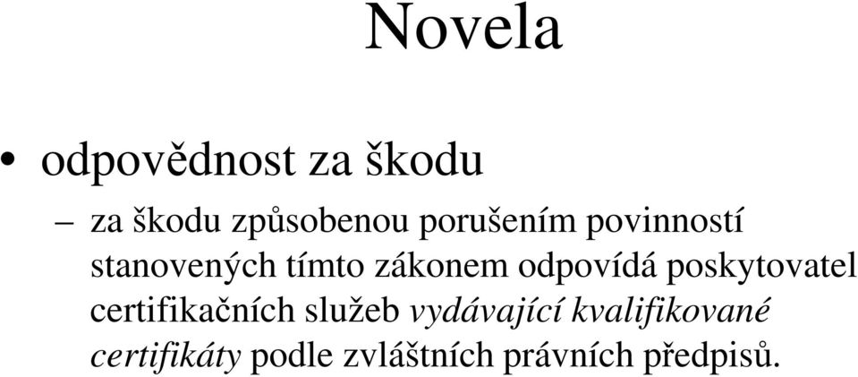 odpovídá poskytovatel certifikačních služeb