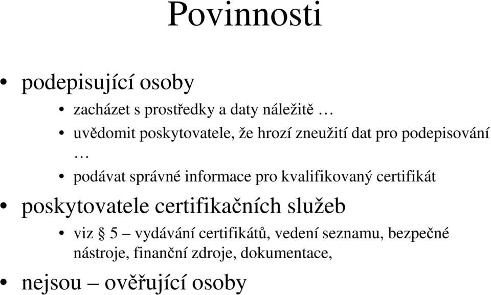 kvalifikovaný certifikát poskytovatele certifikačních služeb viz 5 vydávání