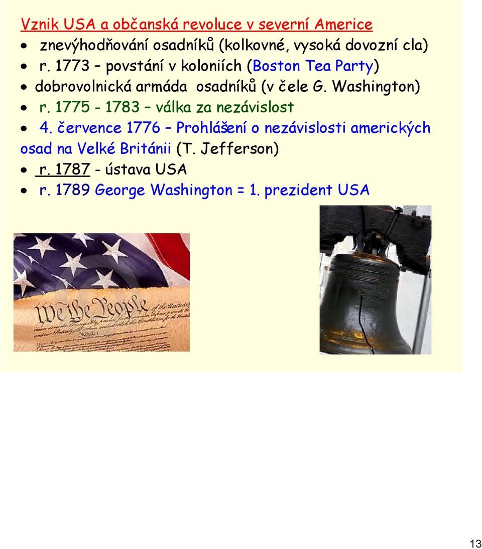 Washington) r. 1775-1783 válka za nezávislost 4.