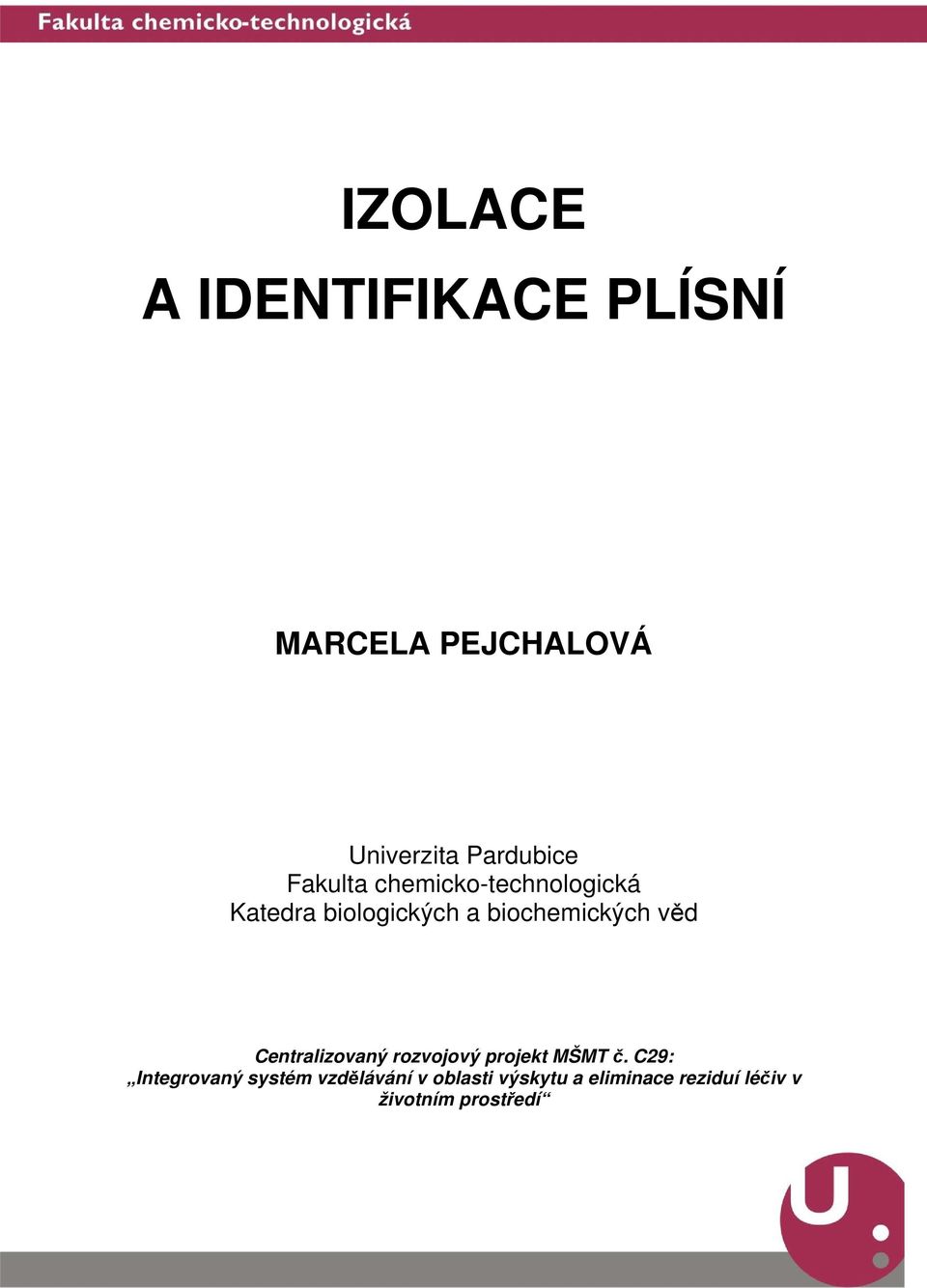 věd Centralizovaný rozvojový projekt MŠMT č.