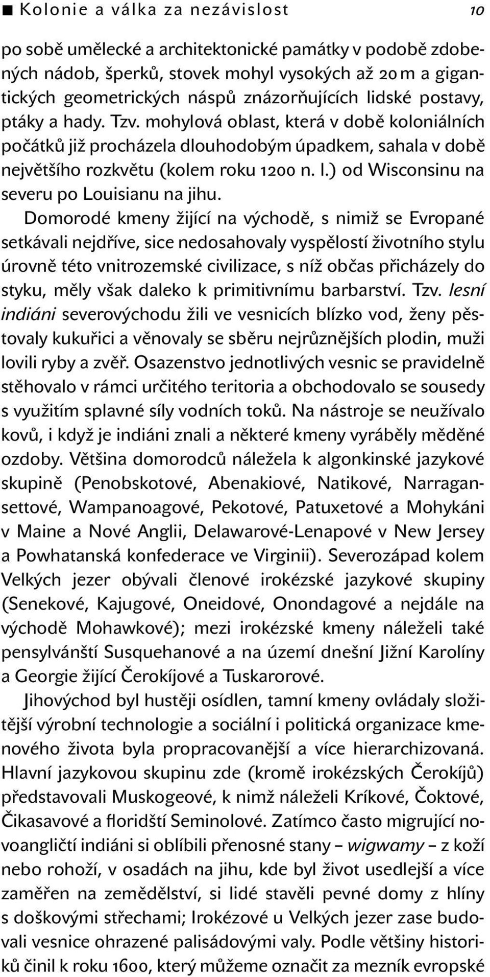 ) od Wisconsinu na severu po Louisianu na jihu.