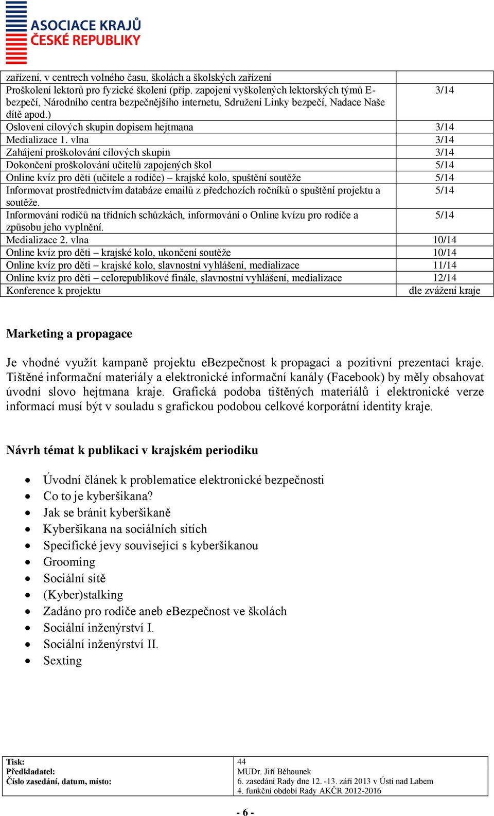 ) Oslovení cílových skupin dopisem hejtmana 3/14 Medializace 1.