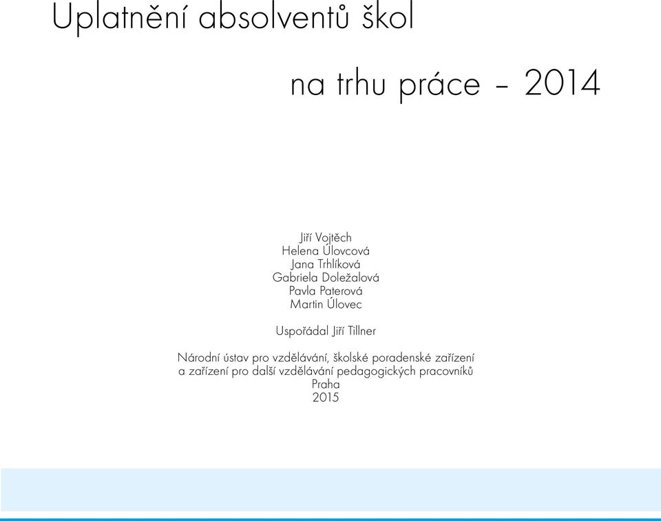 Úlovec Uspořádal Jiří Tillner Národní ústav pro vzdělávání, školské