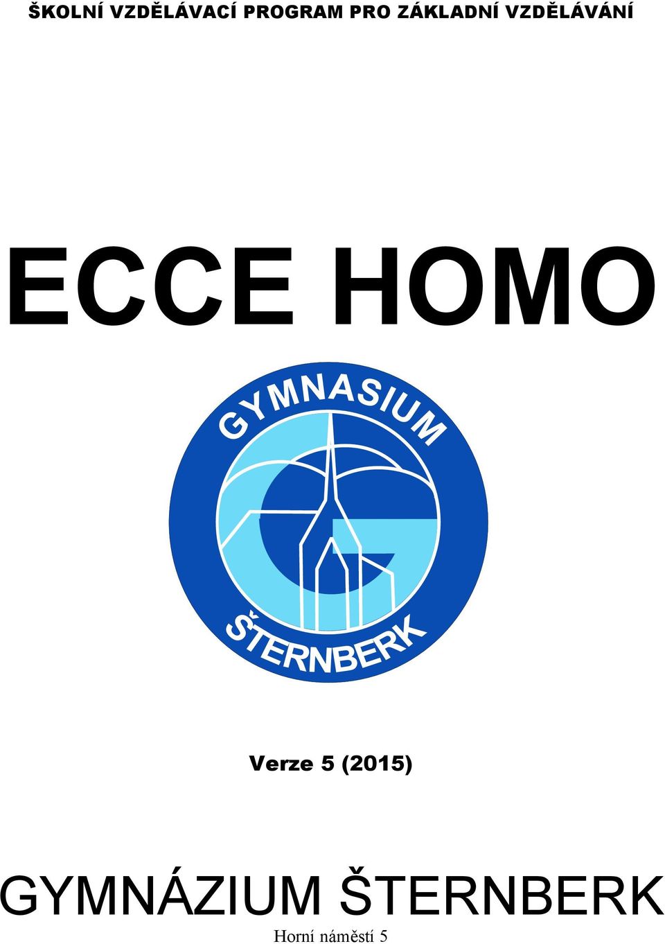 ECCE HOMO Verze 5 (2015)