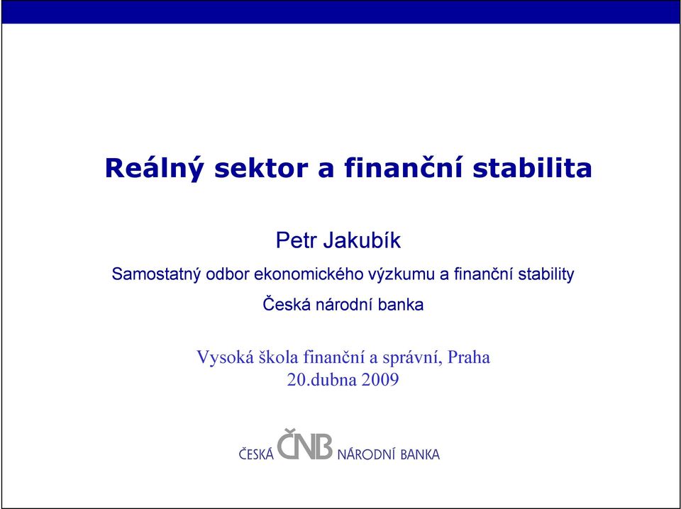 výzkumu a finanční stability Česká národní