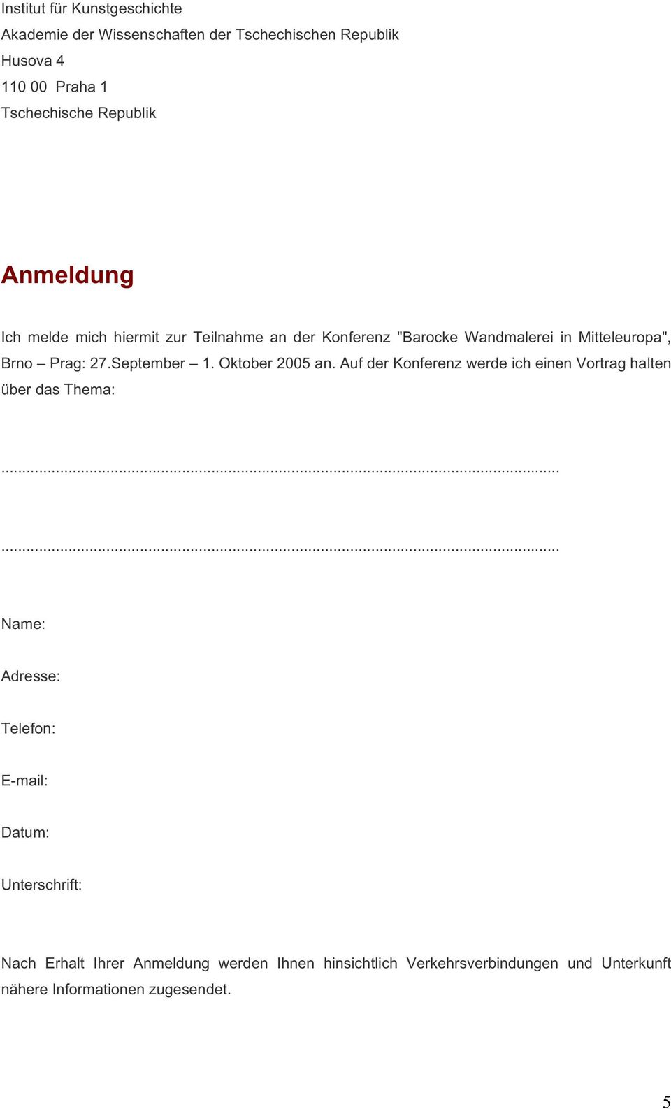 Oktober 2005 an. Auf der Konferenz werde ich einen Vortrag halten über das Thema:.