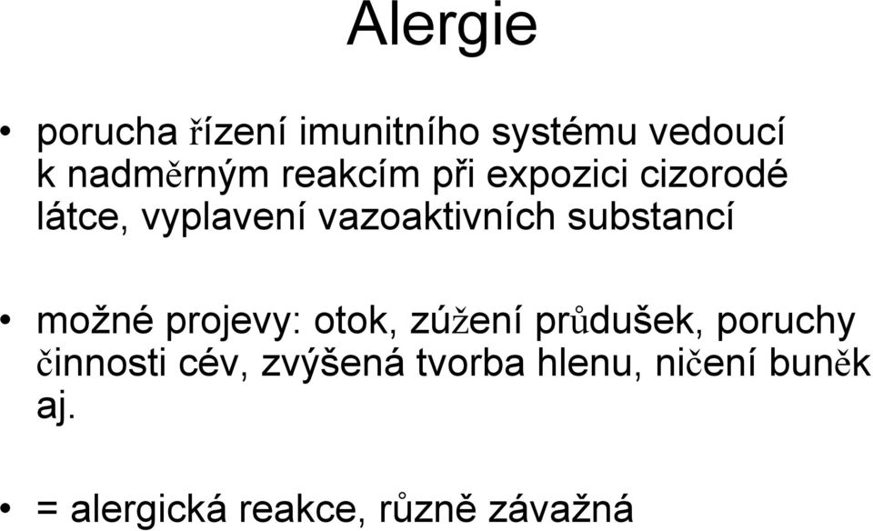 substancí možné projevy: otok, zúžení průdušek, poruchy činnosti