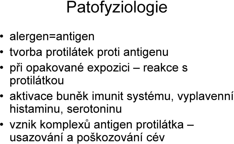 aktivace buněk imunit systému, vyplavenní histaminu,