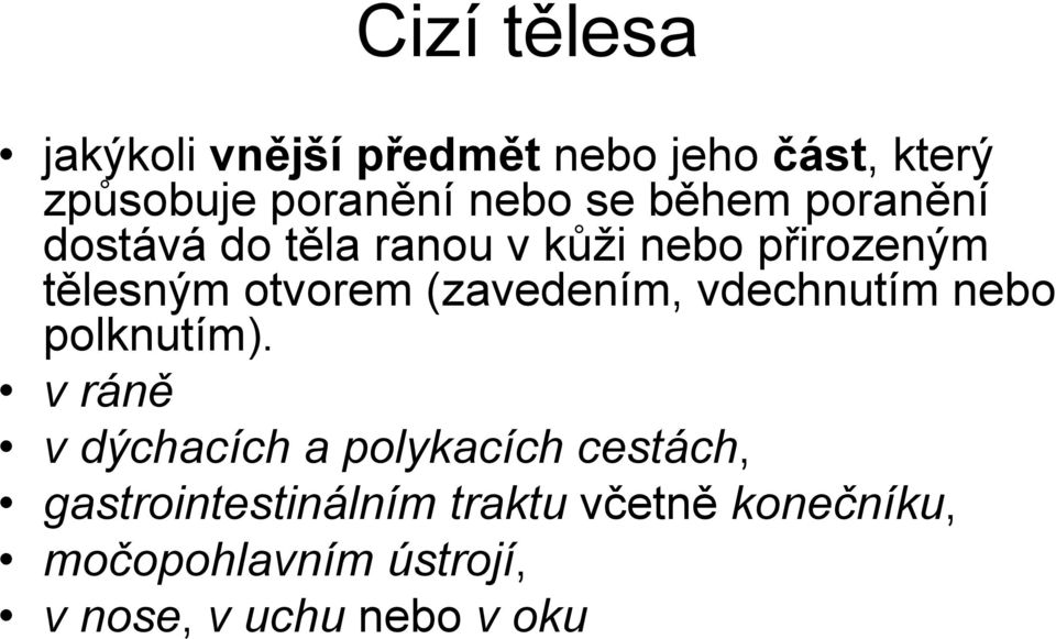 (zavedením, vdechnutím nebo polknutím).