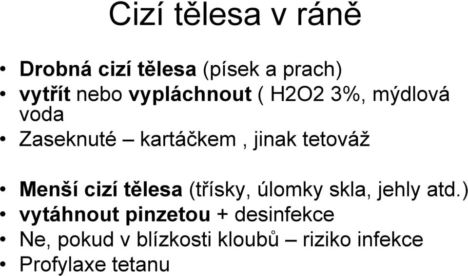 Menší cizí tělesa (třísky, úlomky skla, jehly atd.