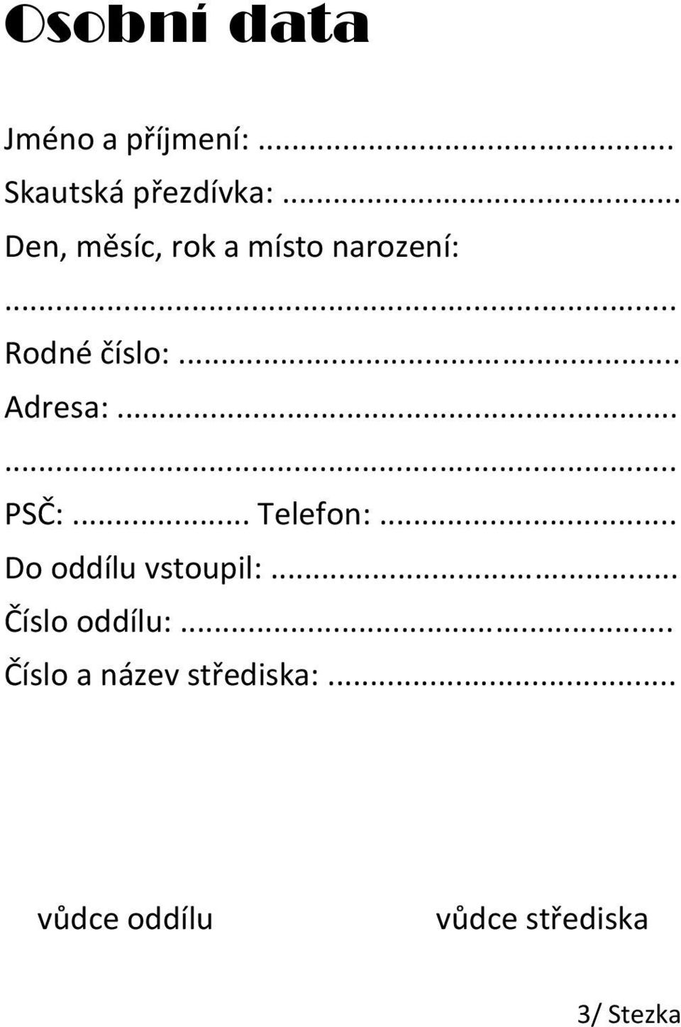 ..... PSČ:... Telefon:... Do oddílu vstoupil:... Číslo oddílu:.