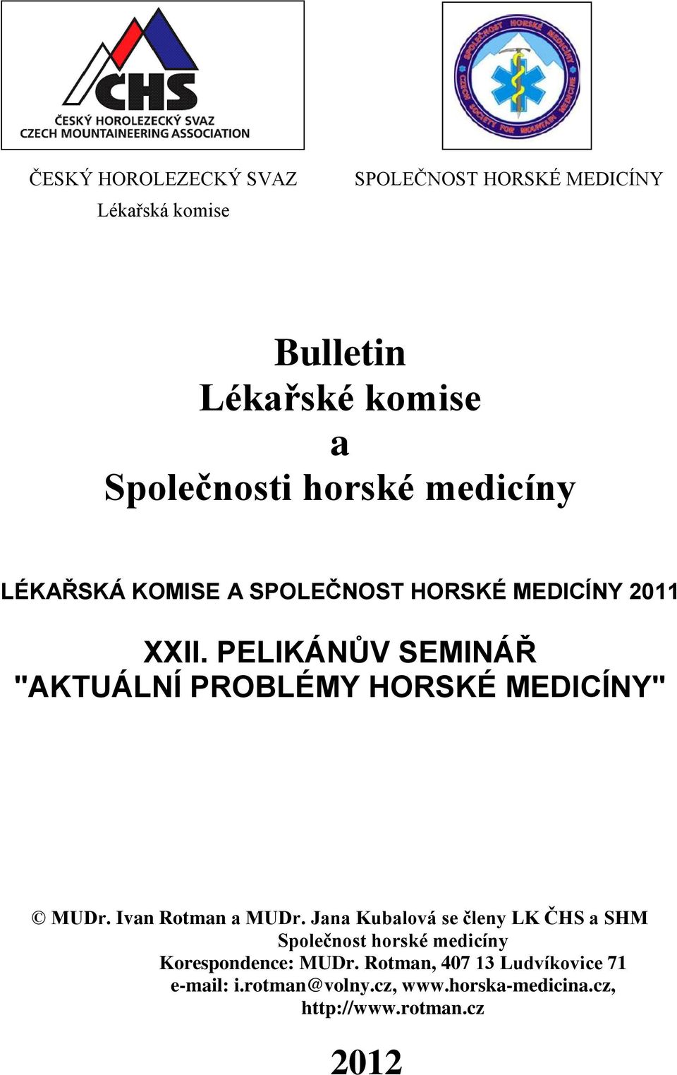 PELIKÁNŮV SEMINÁŘ "AKTUÁLNÍ PROBLÉMY HORSKÉ MEDICÍNY" MUDr. Ivan Rotman a MUDr.