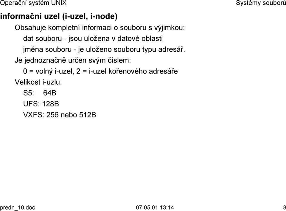 oblasti jména souboru - je uloženo souboru typu adresář.