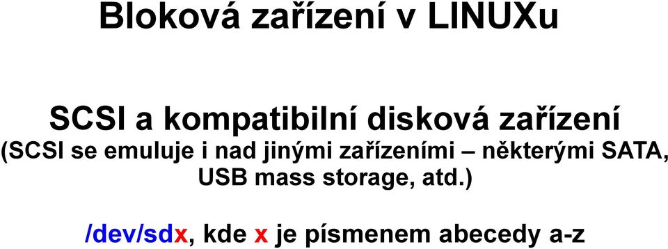 jinými zařízeními některými SATA, USB mass