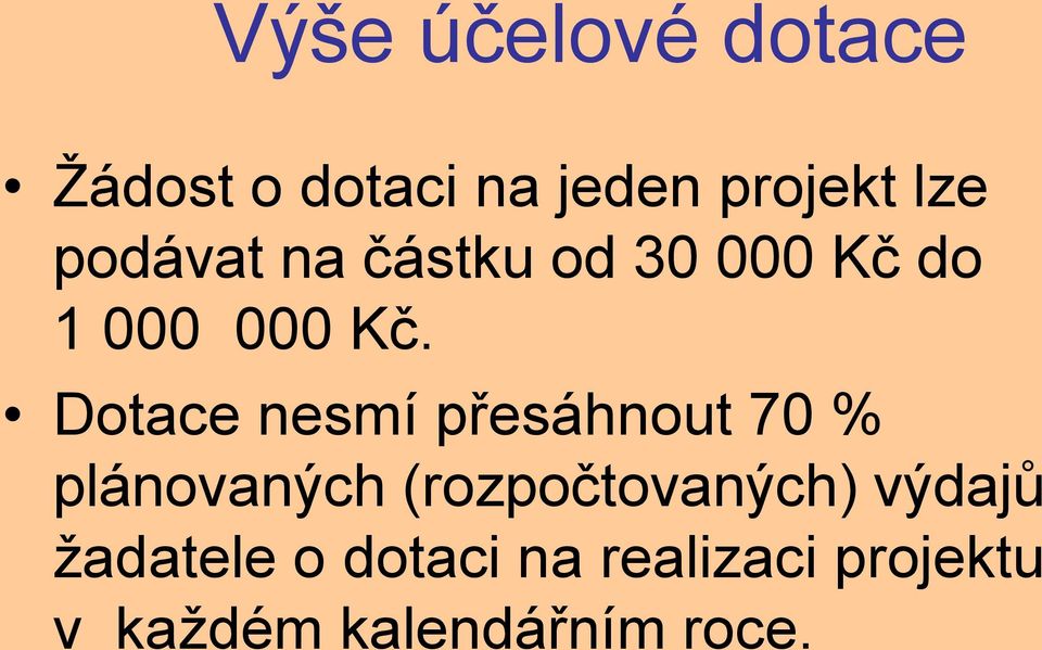 Dotace nesmí přesáhnout 70 % plánovaných (rozpočtovaných)