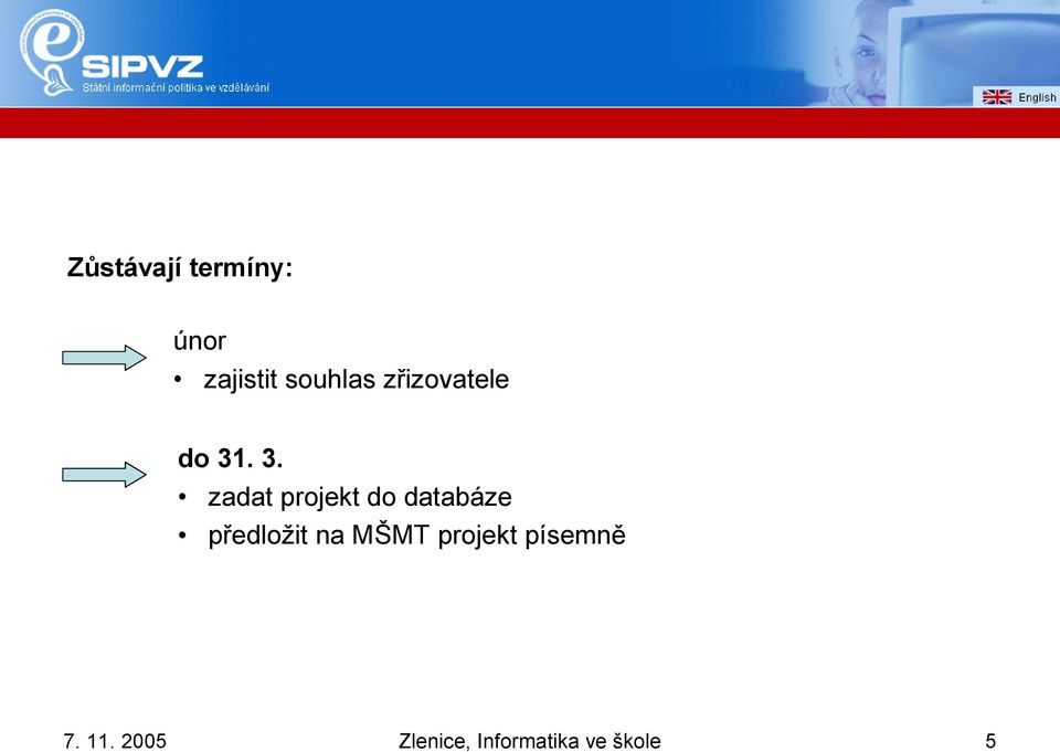 . 3. zadat projekt do databáze předložit