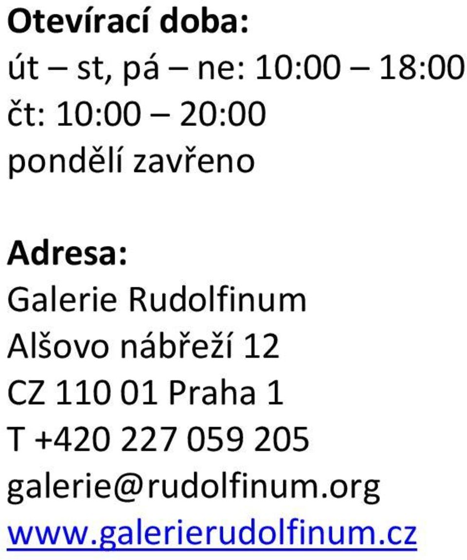 Rudolfinum Alšovo nábřeží 12 CZ 110 01 Praha 1 T