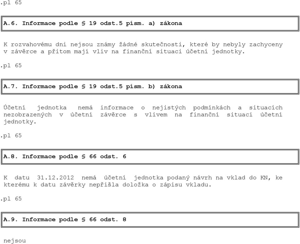 jednotky. A.7. Informace podle 19 odst.5 písm.